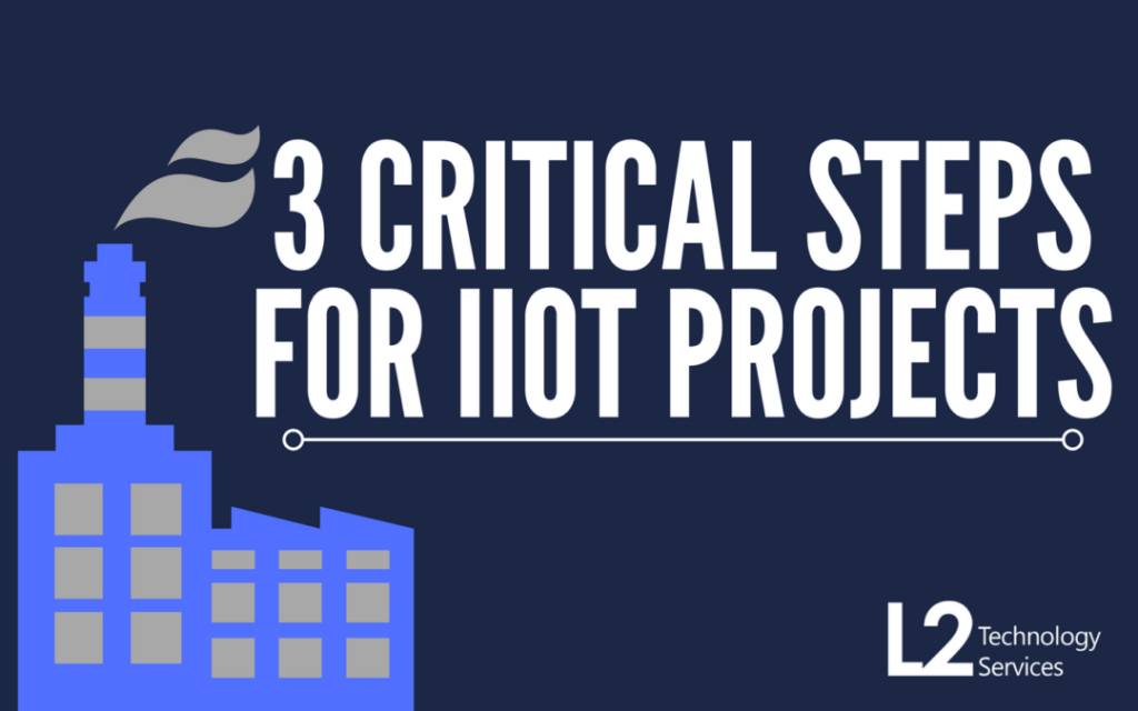 3 Critical Steps for Industrial IoT Initiatives