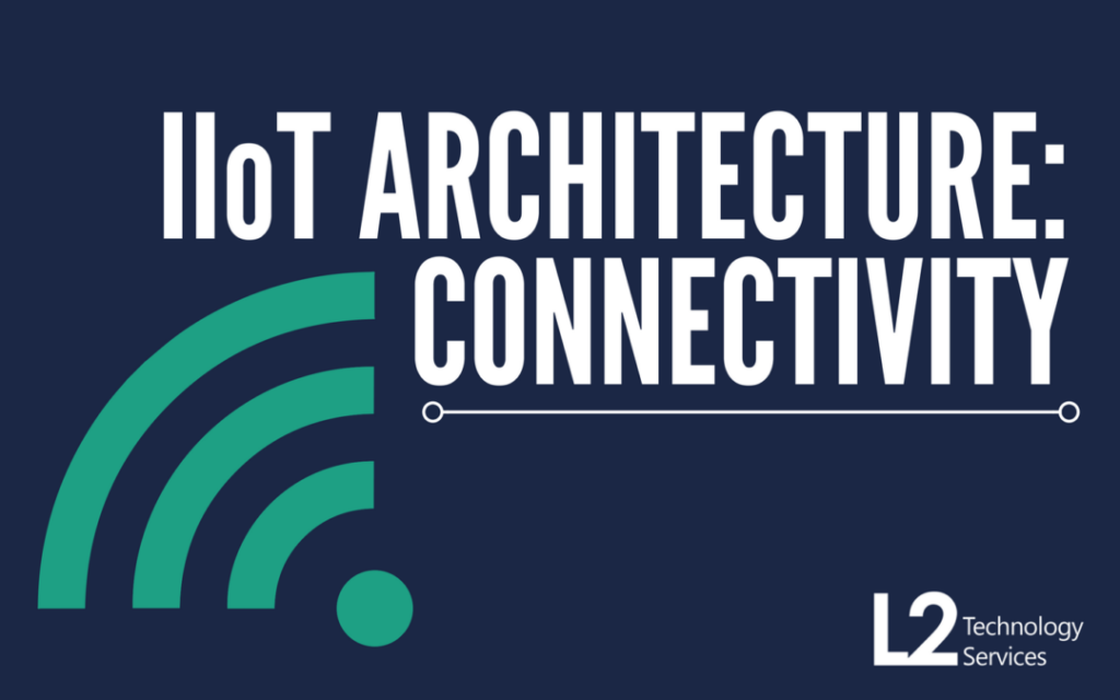 IIoT Architecture: Connectivity